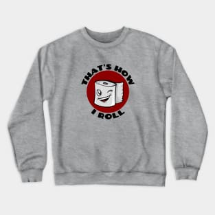 That's How I Roll | Cute Toilet Paper Pun Crewneck Sweatshirt